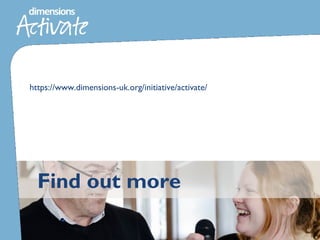 Find out more
https://www.dimensions-uk.org/initiative/activate/
 