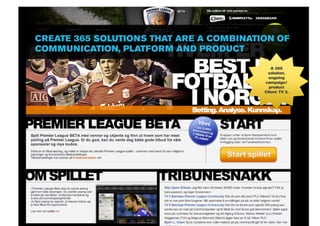 CREATE 365 SOLUTIONS THAT ARE A COMBINATION OF
COMMUNICATION, PLATFORM AND PRODUCT

                                            A 365
                                          solution,
                                           ongoing
                                         campaign/
                                           product
                                         Client: TV 2.
 