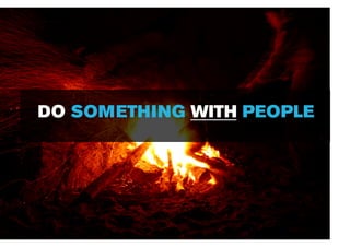 DO SOMETHING WITH PEOPLE
 