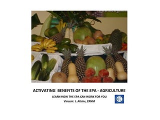 ACTIVATING  BENEFITS OF THE EPA - AGRICULTURE ,[object Object],[object Object]