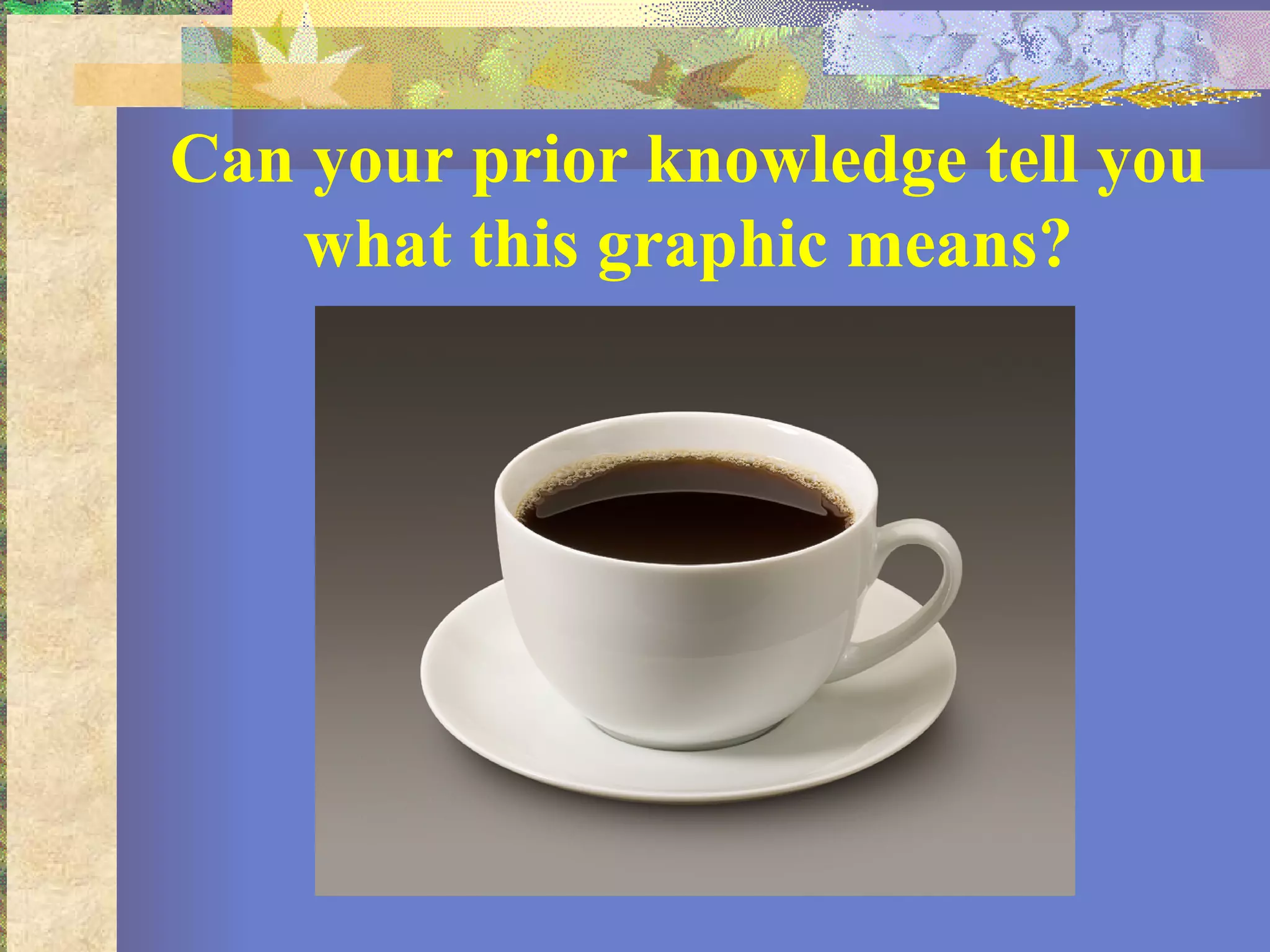 Can your prior knowledge tell you what this graphic means? 