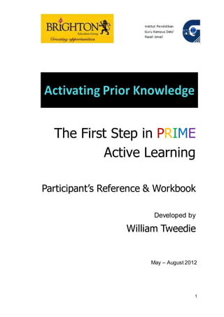 1
The First Step in PRIME
Active Learning
Participant’s Reference & Workbook
Developed by
William Tweedie
May – August 2012
 