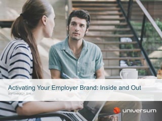 SEPTEMBER 21, 2016
Activating Your Employer Brand: Inside and Out
 
