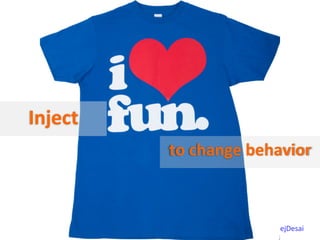 Inject	
  
             to	
  change	
  behavior	
  



                                @TejDesai   	
  
 