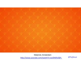 Waternet, Amsterdam
hYp://www.youtube.com/watch?v=wvOh6fvIQPc	
  	
     @TejDesai   	
  
 