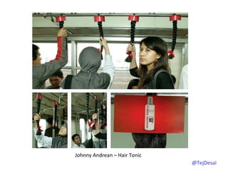 Johnny	
  Andrean	
  –	
  Hair	
  Tonic	
  
                                              @TejDesai   	
  
 