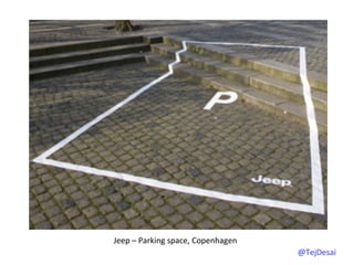 Jeep	
  –	
  Parking	
  space,	
  Copenhagen	
  
                                                   @TejDesai   	
  
 