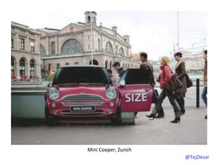 Mini	
  Cooper,	
  Zurich	
  
                                @TejDesai   	
  
 