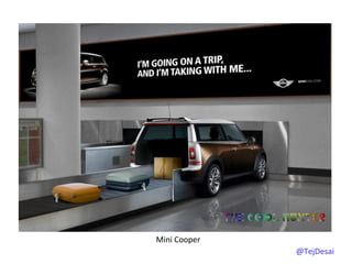 Mini	
  Cooper	
  
                     @TejDesai   	
  
 