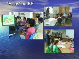 “ Aulas ” na BE 