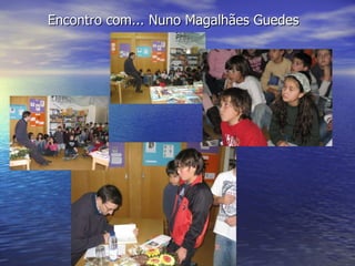 Encontro com... Nuno Magalhães Guedes 