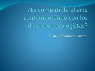 Silvia Luz Galindo Lucero
 