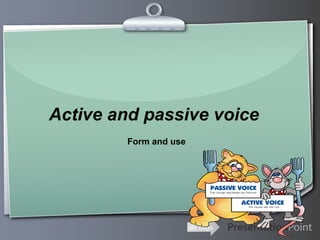 Active and passive voice
        Form and use




                       Ihr Logo
 