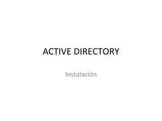 ACTIVE DIRECTORY Instalación 