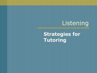 Listening Strategies for Tutoring 