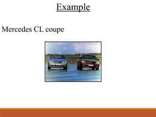 Example
Mercedes CL coupe
 