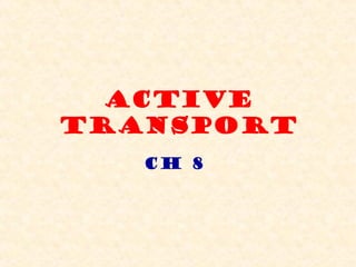 Active Transport Ch 8  