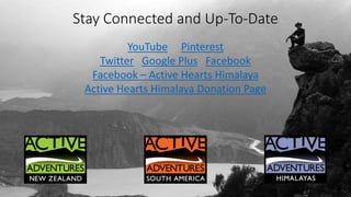 Stay Connected and Up-To-Date
YouTube Pinterest
Twitter Google Plus Facebook
Facebook – Active Hearts Himalaya
Active Hearts Himalaya Donation Page
 