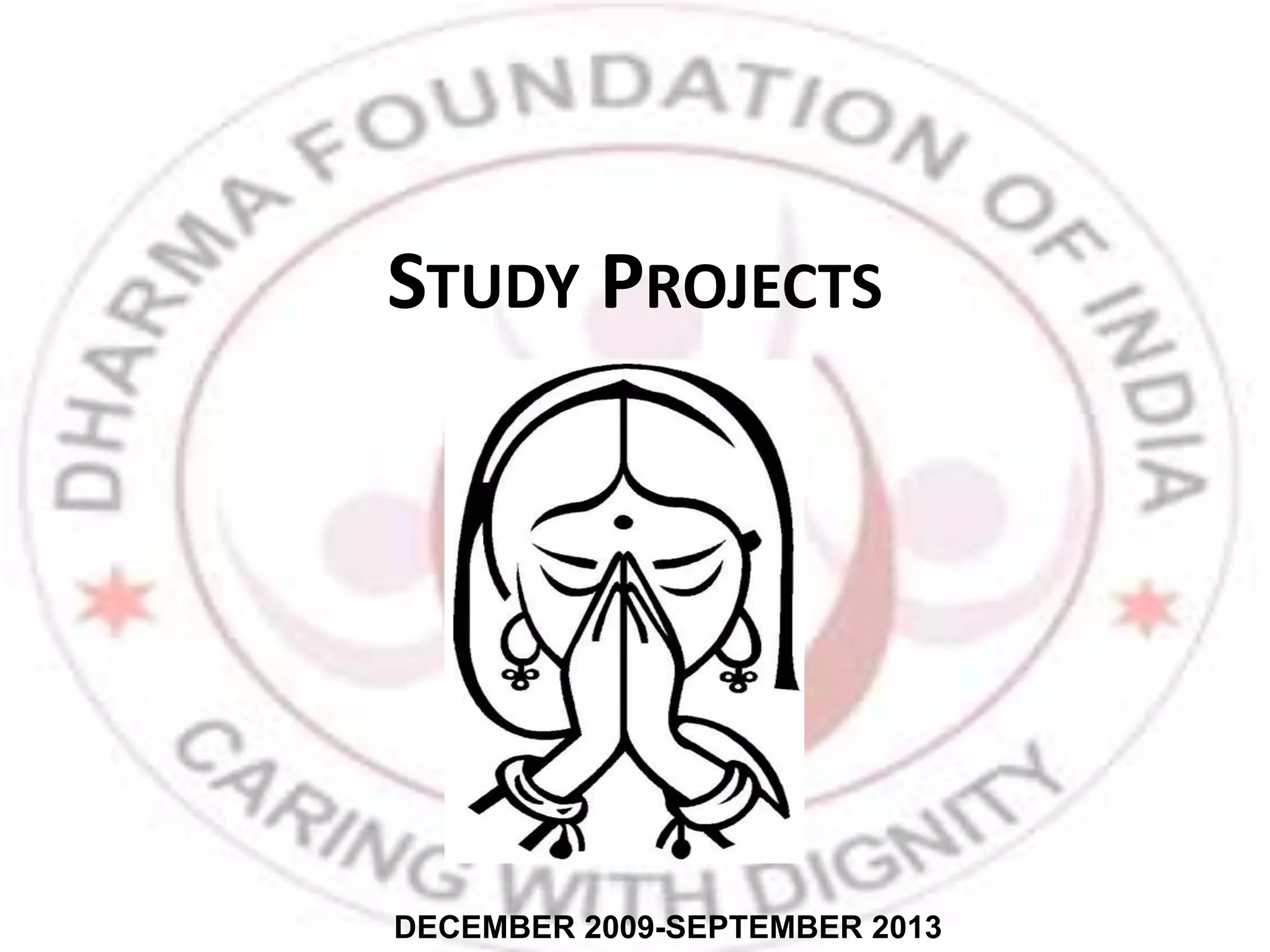 STUDY PROJECTS
DECEMBER 2009-SEPTEMBER 2013
 