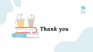 Studio
Shodwe
Thank you
 