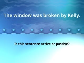 Window Sentence Grammar: active verb and passive verb.ppt