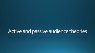 Active and passive audience theories