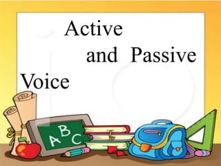 Active
and Passive
Voice
 