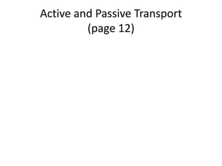 Active and Passive Transport
         (page 12)
 