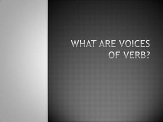 The active voice is the "normal" voice. This is
  the voice that we use most of the time.
In the active voice, the object ...