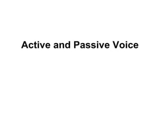 Active and Passive Voice 
 