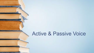Active & Passive Voice
 