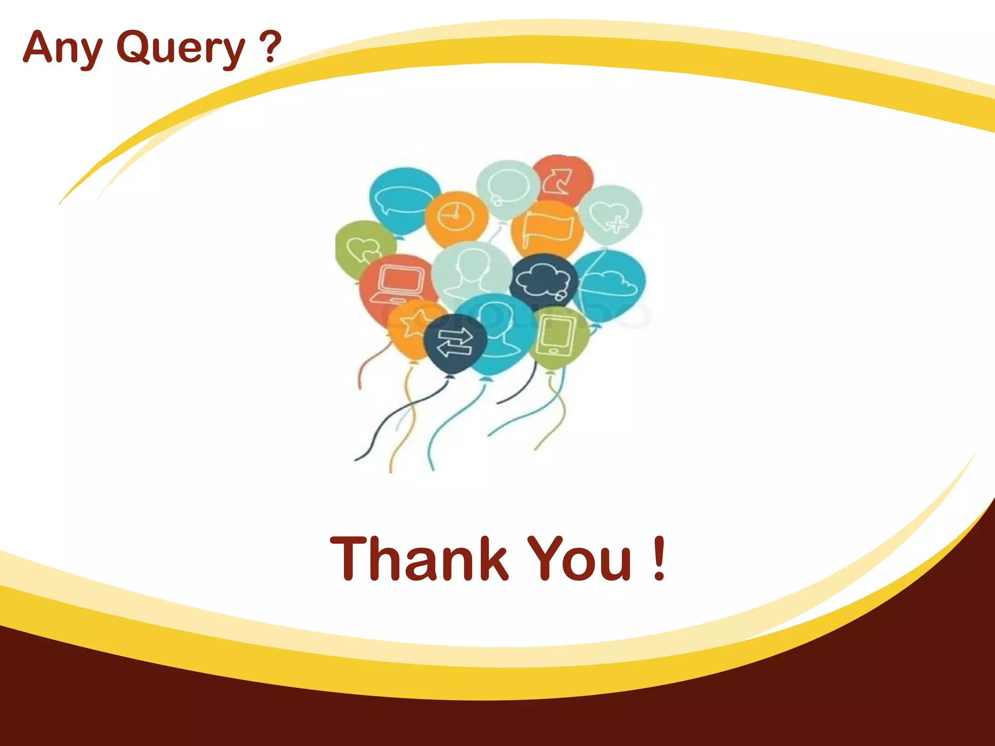 Thank You !
Any Query ?
 