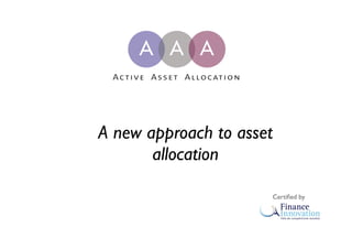 A new approach to asset
allocation
Certiﬁed by

 