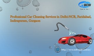 Professional Car Cleaning Services in Delhi-NCR, Faridabad,
Indirapuram, Gurgaon
http://www.activecarwash.in/