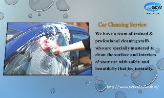 We have a team of trained &
professional cleaning staffs
who are specially mastered to
clean the surface and interiors
of your car with safely and
beautifully that too instantly.
Car Cleaning Service
http://www.activecarwash.in/