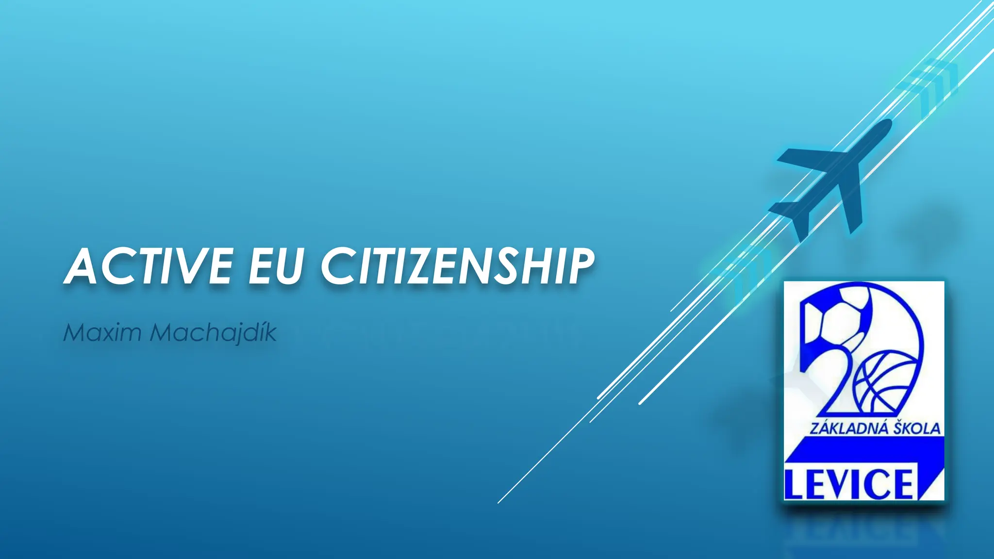 ACTIVE EU CITIZENSHIP
Maxim Machajdík