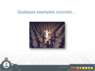 Quelques exemples concrets…
 