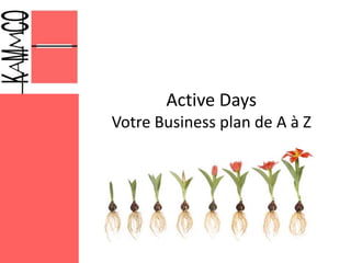 Active Days
Votre Business plan de A à Z
 
