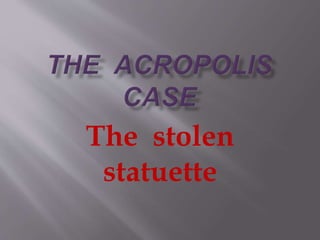 The stolen
statuette
 