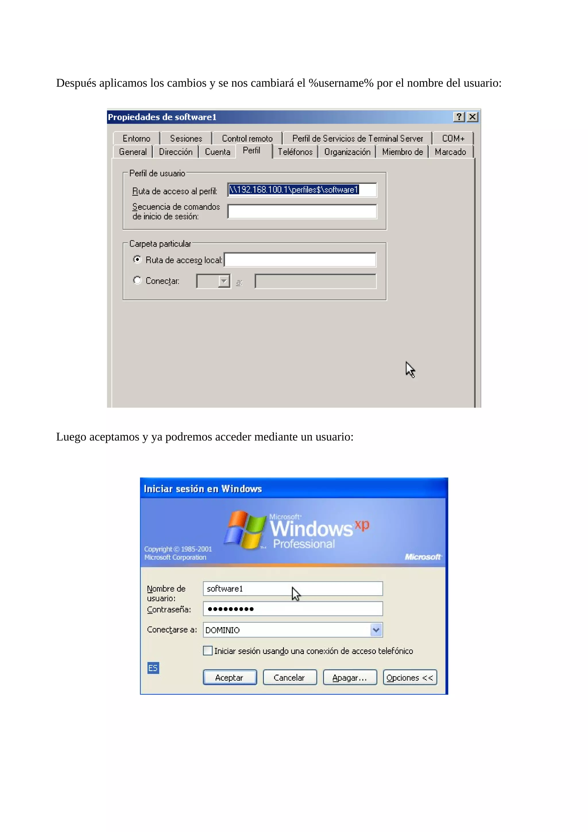 Después aplicamos los cambios y se nos cambiará el %username% por el nombre del usuario:




Luego aceptamos y ya podremos acceder mediante un usuario:
 