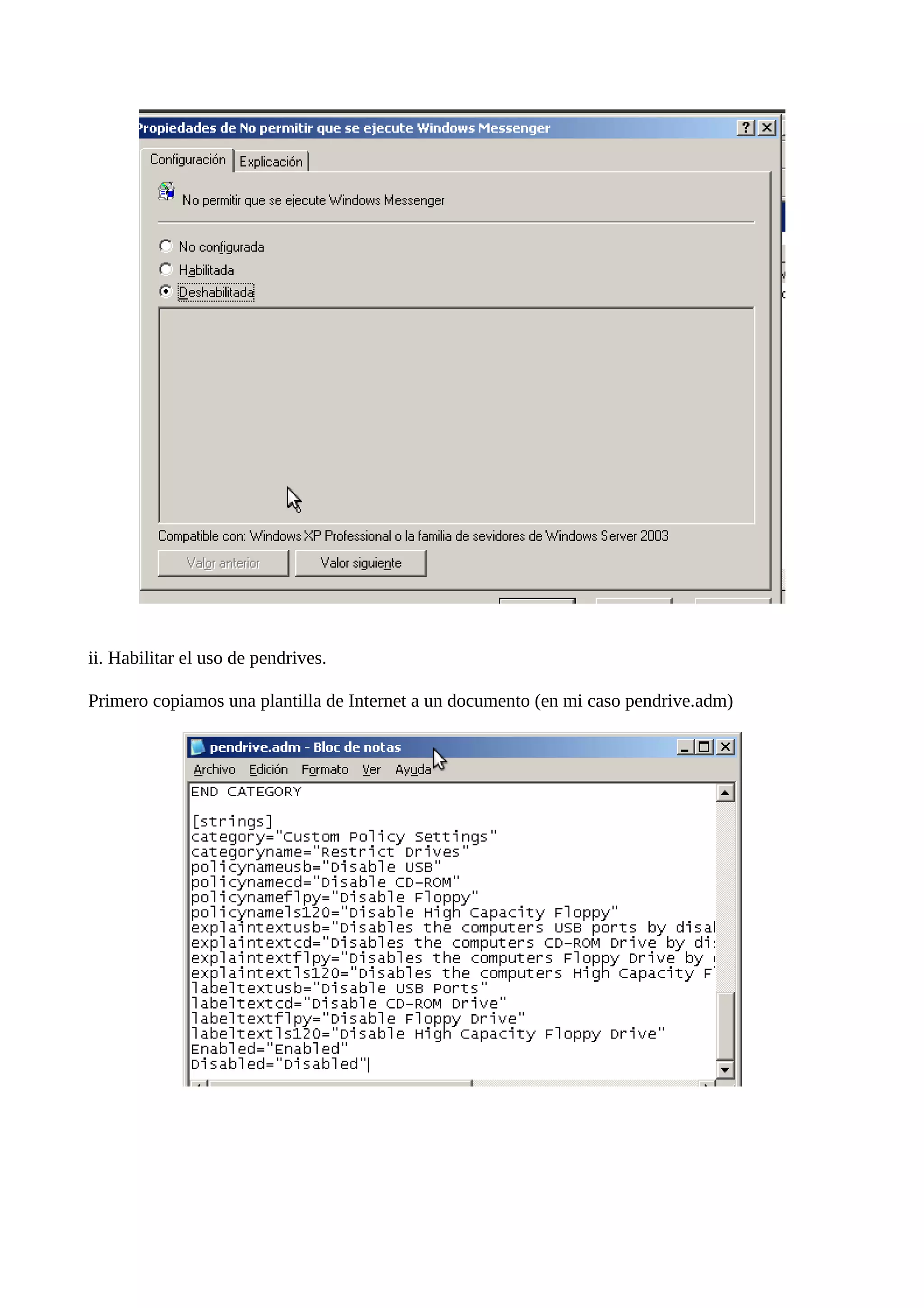 ii. Habilitar el uso de pendrives.

Primero copiamos una plantilla de Internet a un documento (en mi caso pendrive.adm)
 