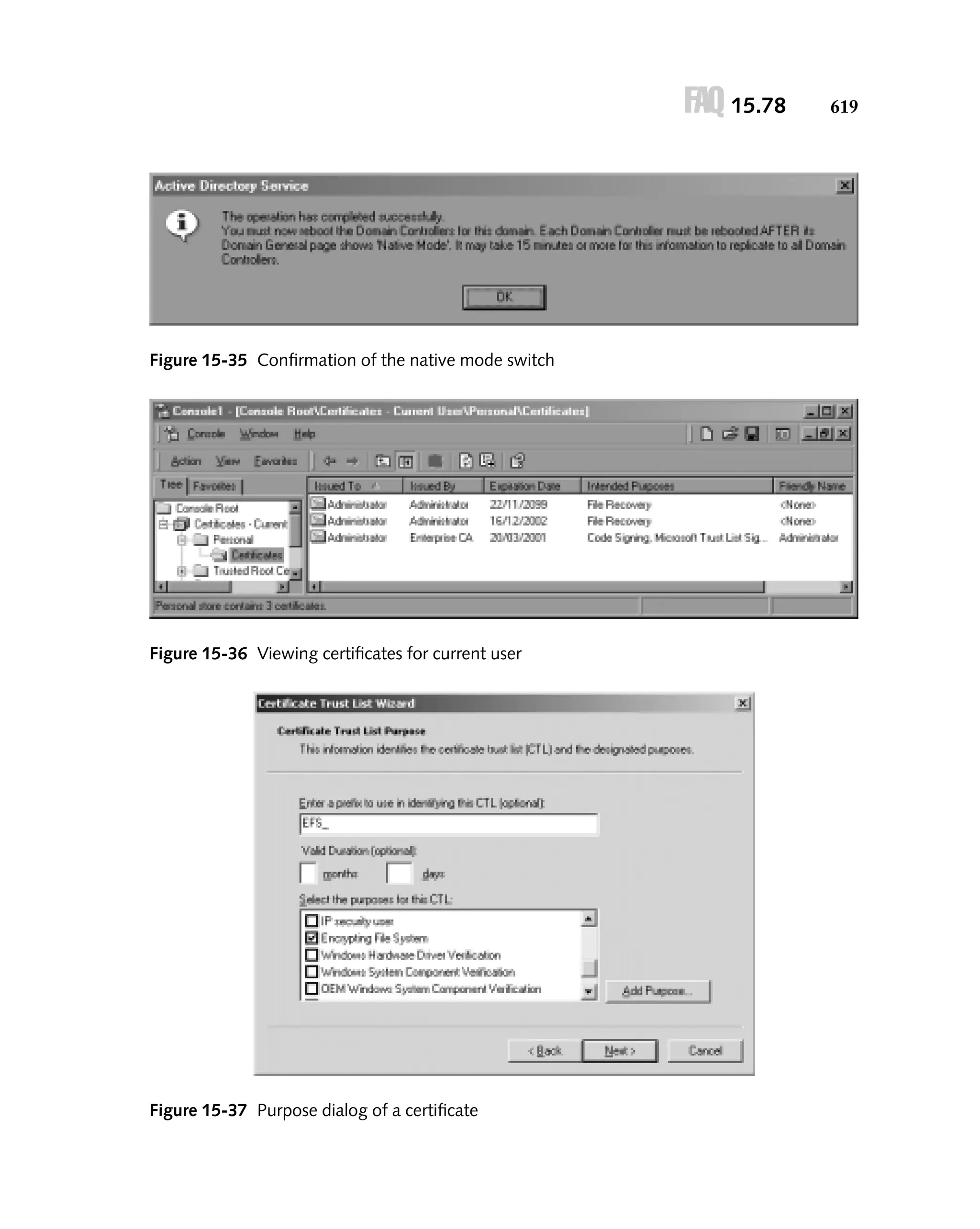 FAQ 15.78

Figure 15-35 Conﬁrmation of the native mode switch

Figure 15-36 Viewing certiﬁcates for current user

Figure 15-37 Purpose dialog of a certiﬁcate

619

 