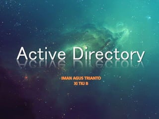 Active Directory 
 