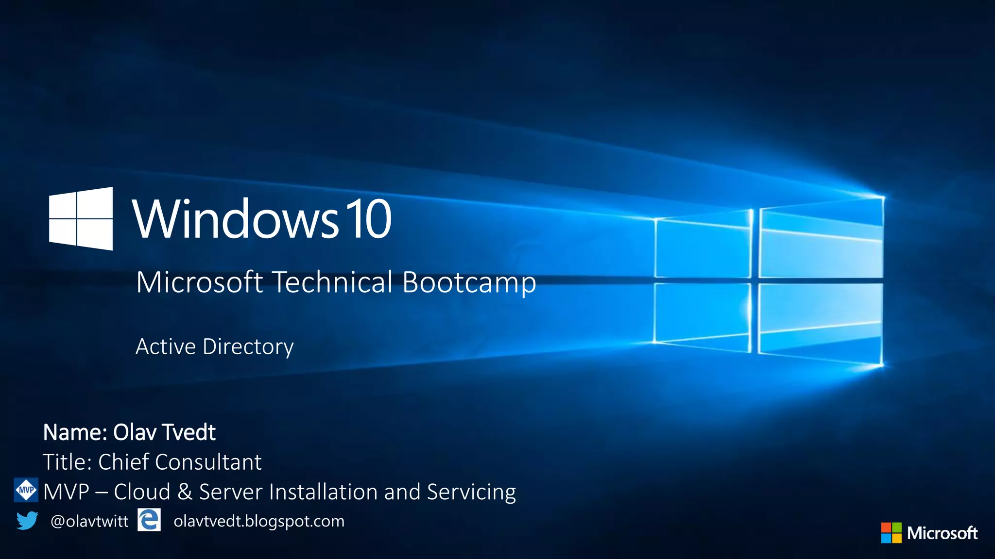 Microsoft Technical Bootcamp
Active Directory
Name: Olav Tvedt
Title: Chief Consultant
MVP – Cloud & Server Installation and Servicing
@olavtwitt olavtvedt.blogspot.com
 