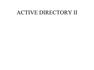 ACTIVE DIRECTORY II 