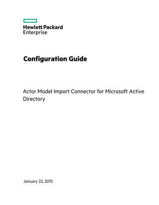 Configuration Guide
Actor Model Import Connector for Microsoft Active
Directory
January 22, 2015
 