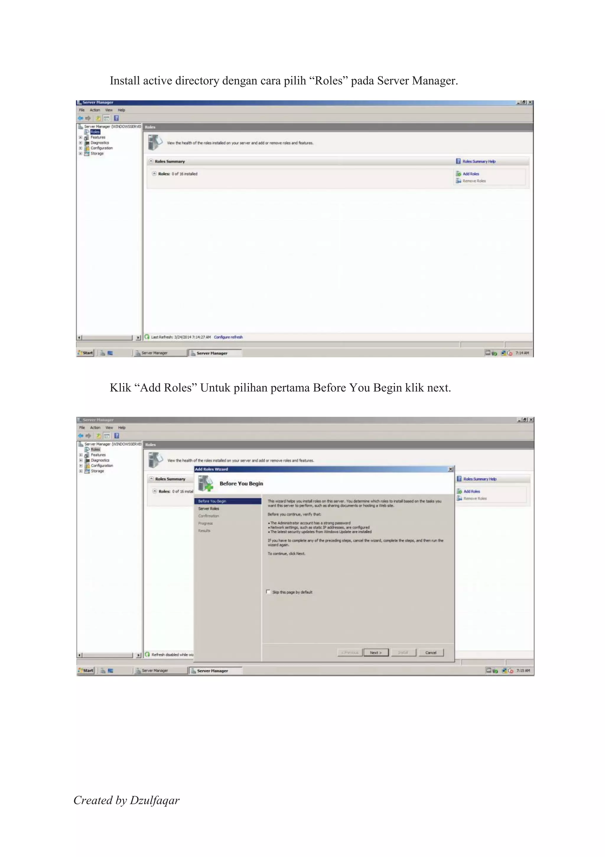 Created by Dzulfaqar
Install active directory dengan cara pilih “Roles” pada Server Manager.
Klik “Add Roles” Untuk pilihan pertama Before You Begin klik next.
 
