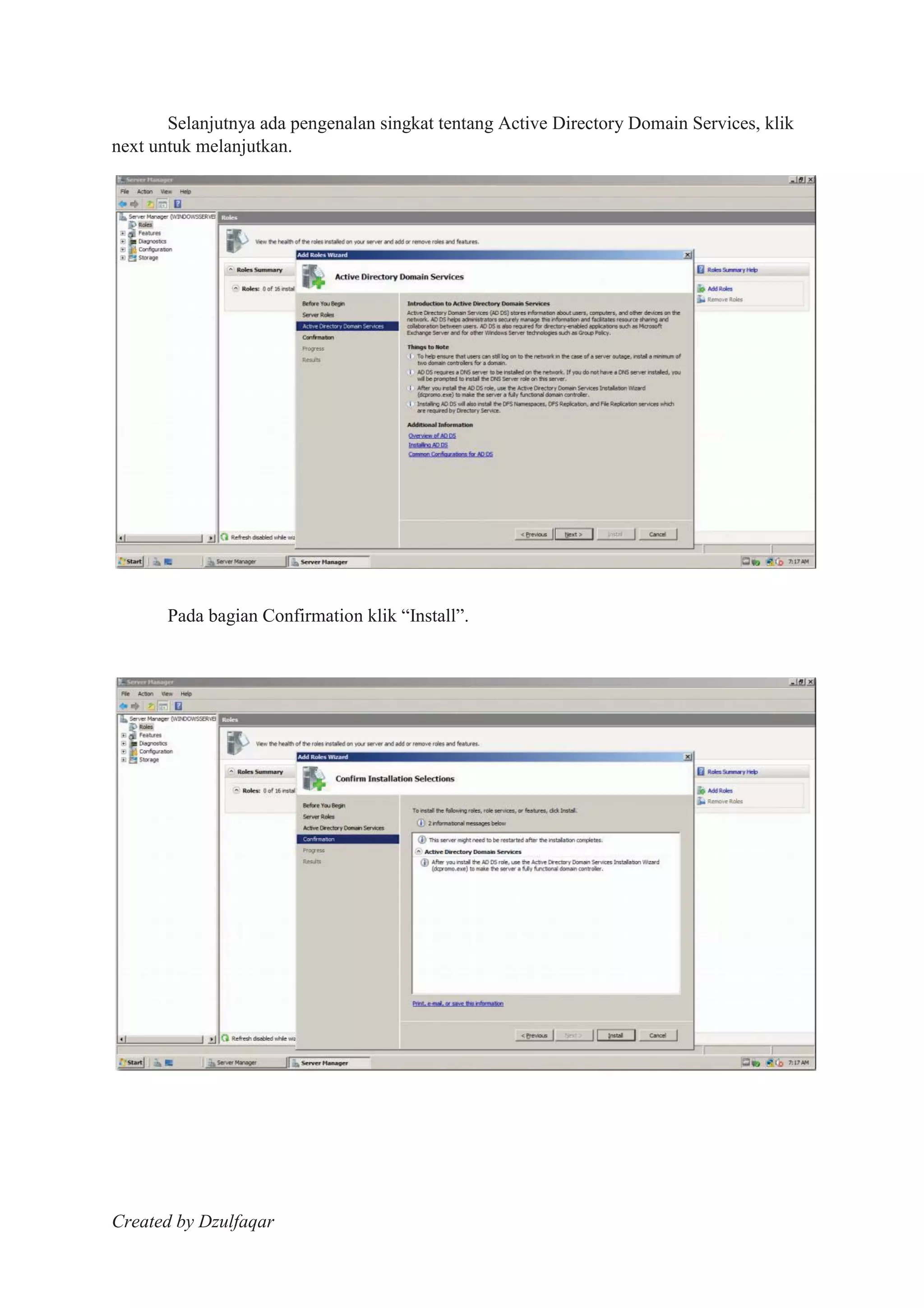 Created by Dzulfaqar
Selanjutnya ada pengenalan singkat tentang Active Directory Domain Services, klik
next untuk melanjutkan.
Pada bagian Confirmation klik “Install”.
 