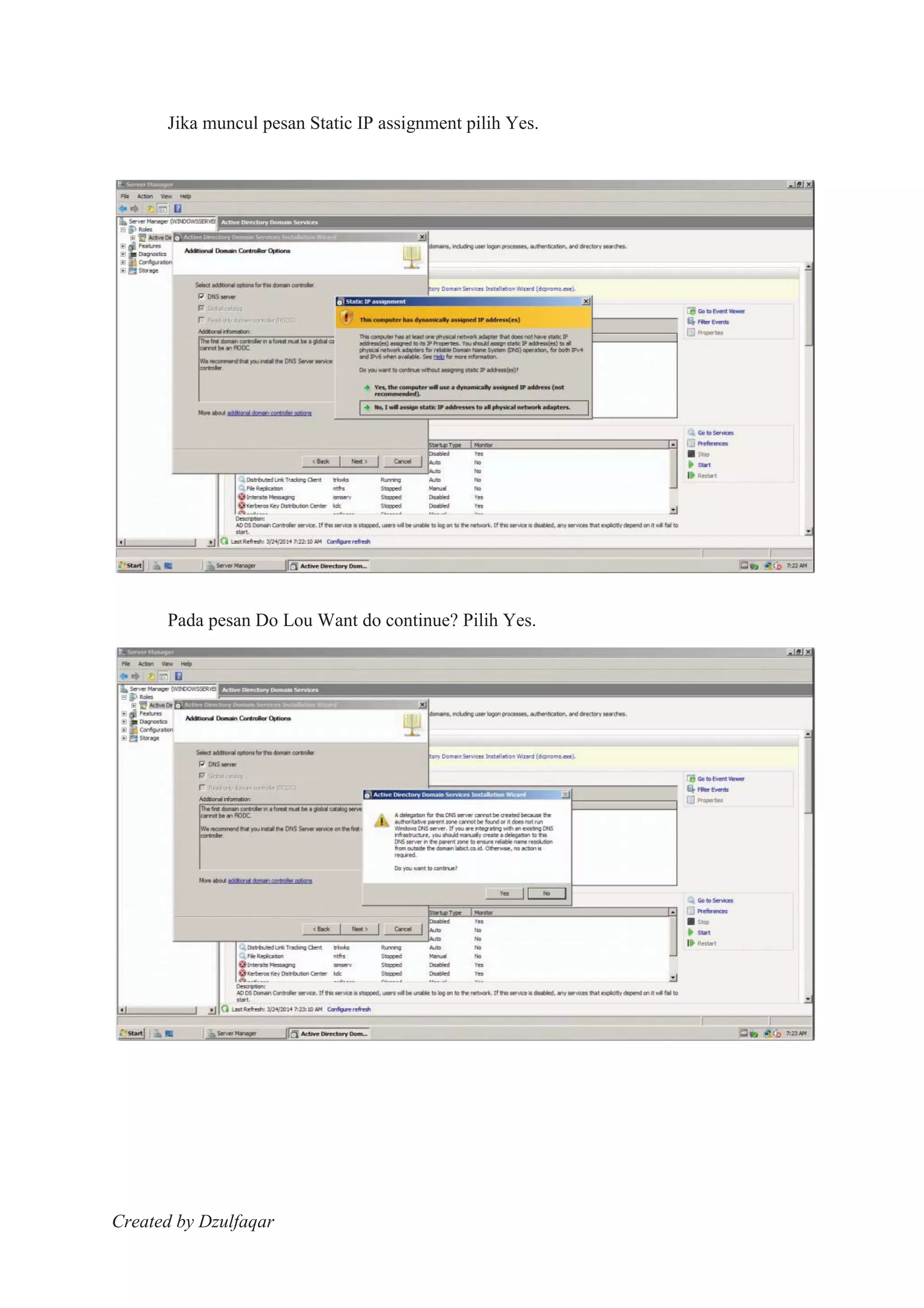 Created by Dzulfaqar
Jika muncul pesan Static IP assignment pilih Yes.
Pada pesan Do Lou Want do continue? Pilih Yes.
 