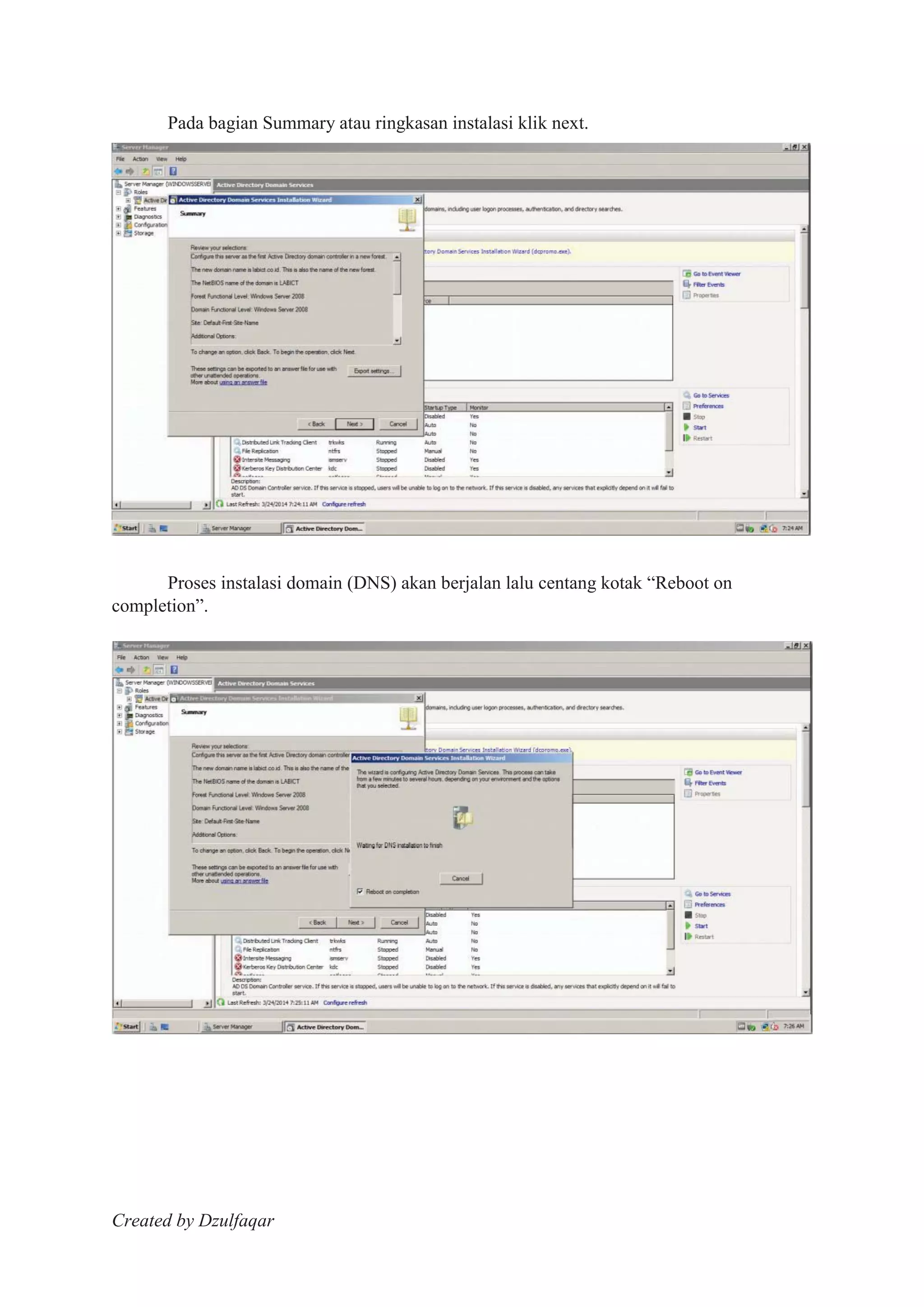 Created by Dzulfaqar
Pada bagian Summary atau ringkasan instalasi klik next.
Proses instalasi domain (DNS) akan berjalan lalu centang kotak “Reboot on
completion”.
 